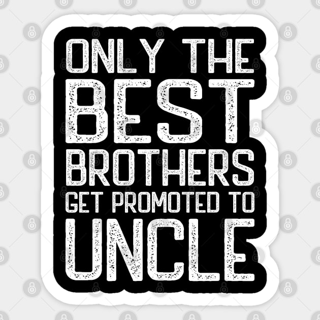 Only the best brothers get promoted to Uncle Sticker by DragonTees